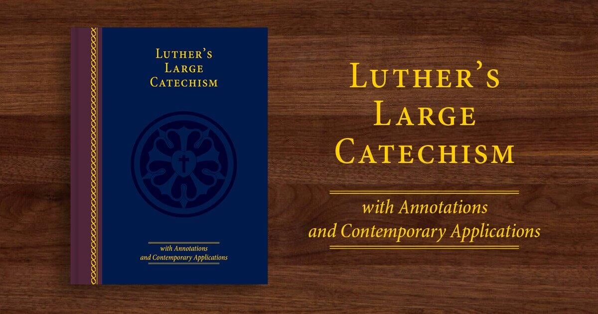 Luther’s Large catechism with Annotations and Contemporary Applications